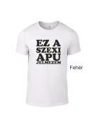 Kereknyakú Póló - Ez a szexi apu jelmezem