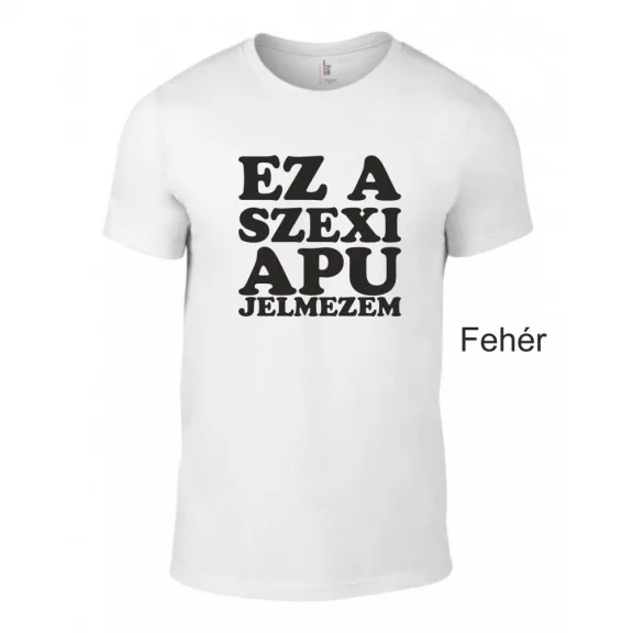 Kereknyakú Póló - Ez a szexi apu jelmezem
