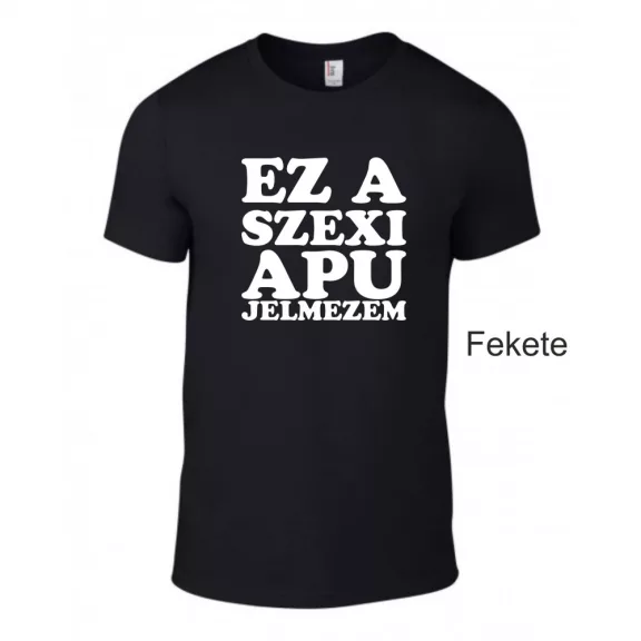 Kereknyakú Póló - Ez a szexi apu jelmezem