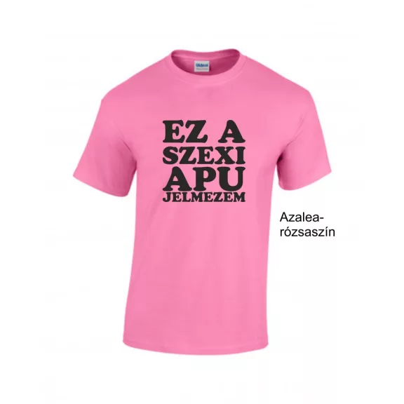 Kereknyakú Póló - Ez a szexi apu jelmezem