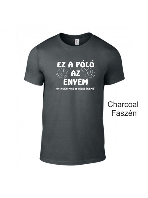 Póló - Ez a Póló az enyém, minden más a feleségemé