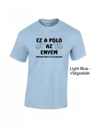 Póló - Ez a Póló az enyém, minden más a feleségemé