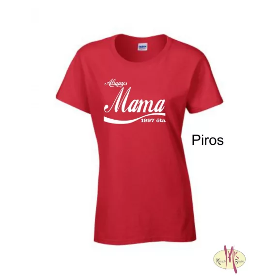 Kereknyakú Póló - Always Mama ....óta