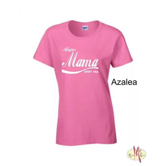 Kereknyakú Póló - Always Mama ....óta