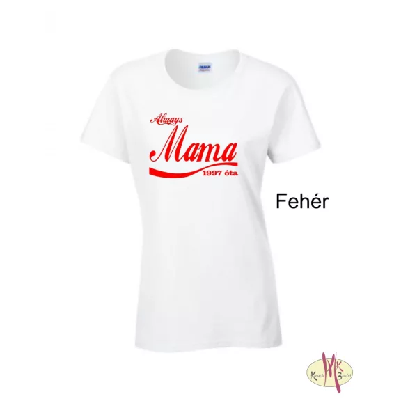 Kereknyakú Póló - Always Mama ....óta