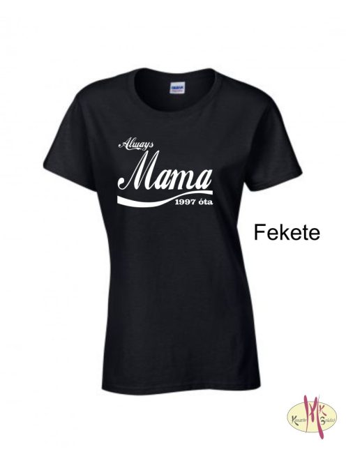 Kereknyakú Póló - Always Mama ....óta