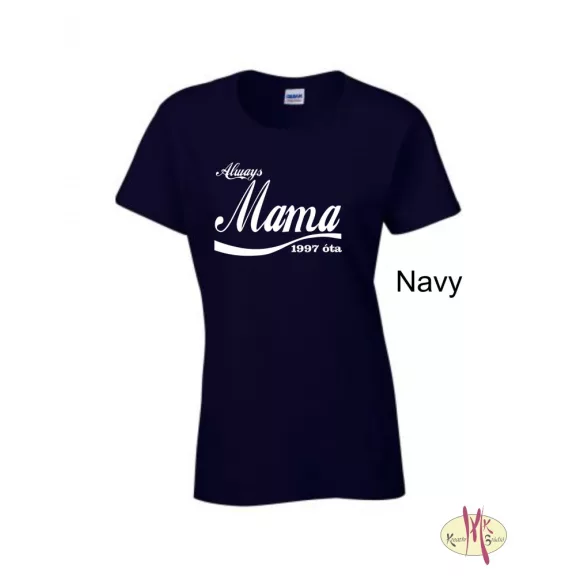 Kereknyakú Póló - Always Mama ....óta