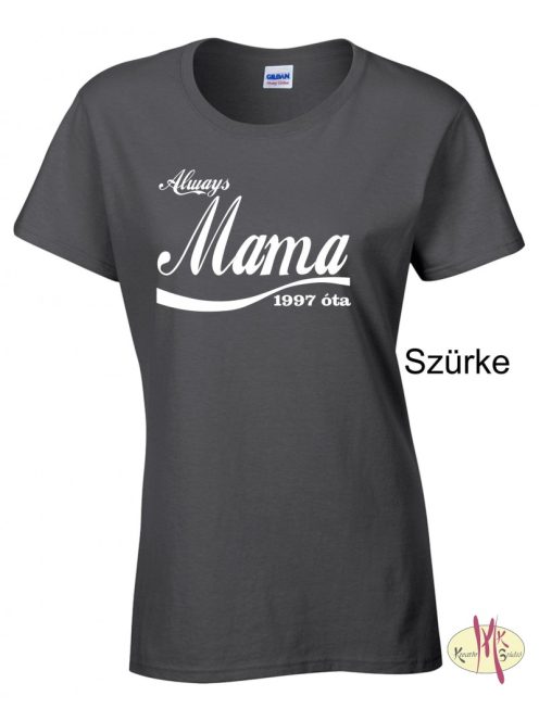 Kereknyakú Póló - Always Mama ....óta