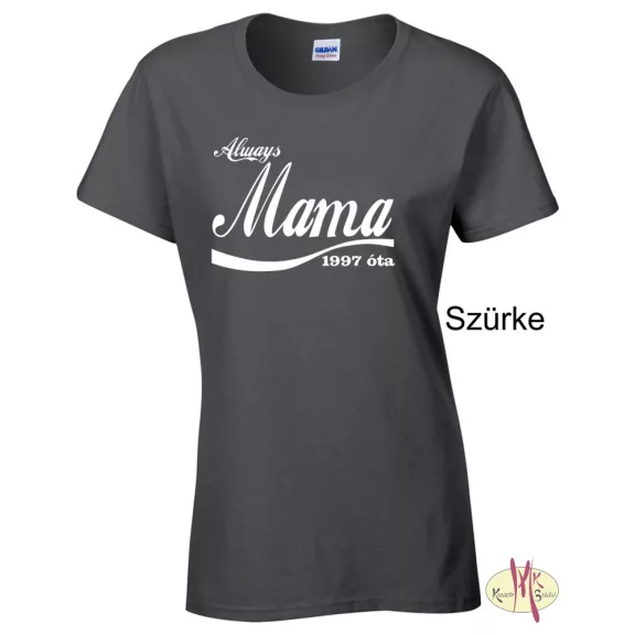 Kereknyakú Póló - Always Mama ....óta