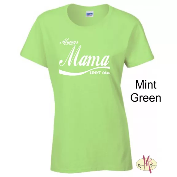 Kereknyakú Póló - Always Mama ....óta