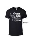 A világnak csak egy apa vagy, de nekünk te vagy a mi hősünk póló