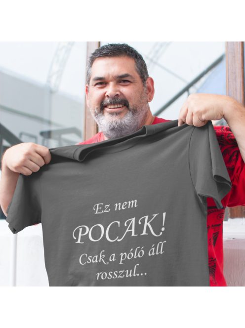 Kereknyakú Póló - Ez Nem pocak! Csak a póló áll rosszul...