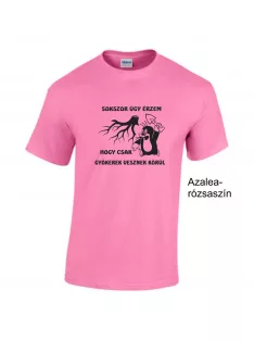   Póló - Sokszor úgy érzem, hogy csak gyökerek vesznek körül