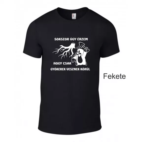 Póló - Sokszor úgy érzem, hogy csak gyökerek vesznek körül
