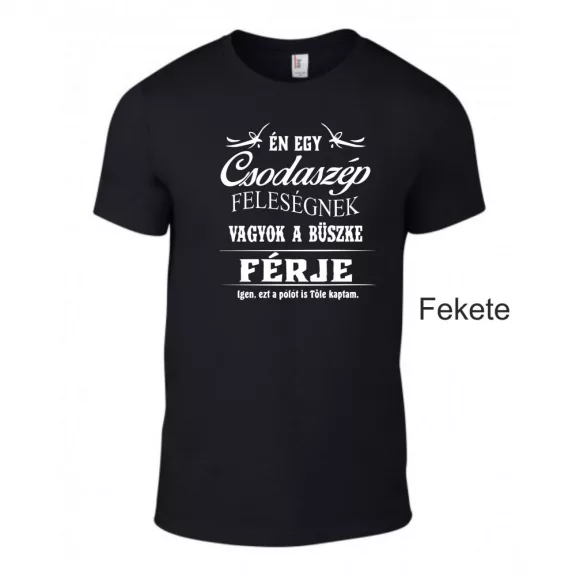 Póló - Én egy Csodaszép Feleségnek vagyok a büszke férje