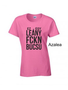 Póló - Ez Egy FCKN Leánybúcsú