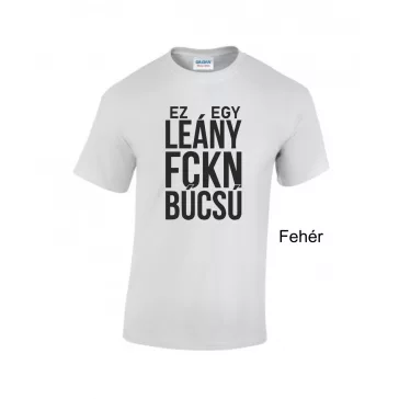 Póló - Ez Egy FCKN Leánybúcsú