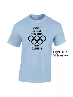 Póló - Nyugi! Ez csak tesi óra nem olimpia