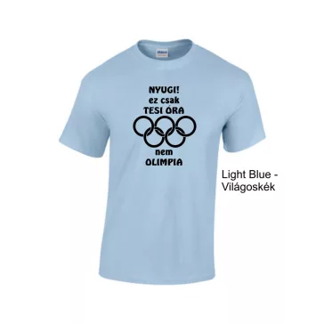 Póló - Nyugi! Ez csak tesi óra nem olimpia