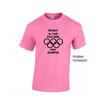 Póló - Nyugi! Ez csak tesi óra nem olimpia