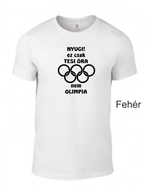 Póló - Nyugi! Ez csak tesi óra nem olimpia