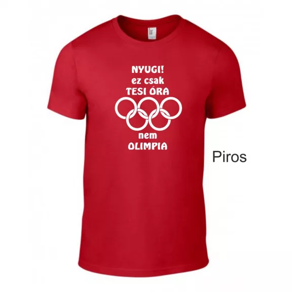 Póló - Nyugi! Ez csak tesi óra nem olimpia