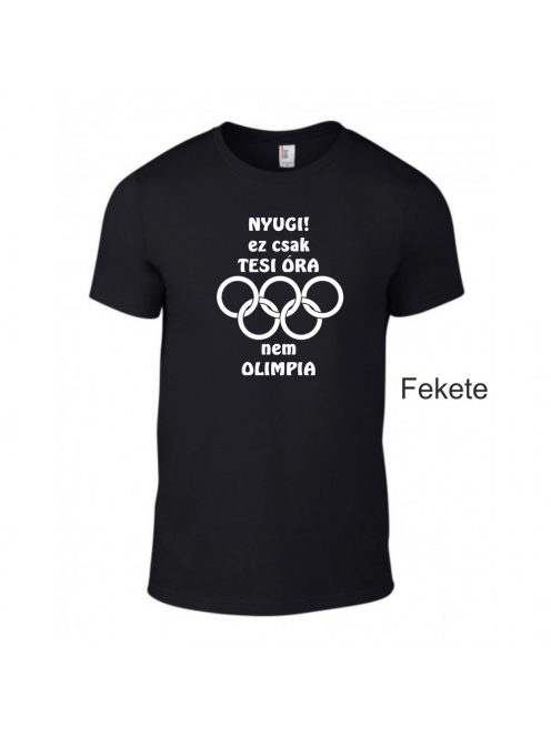 Póló - Nyugi! Ez csak tesi óra nem olimpia