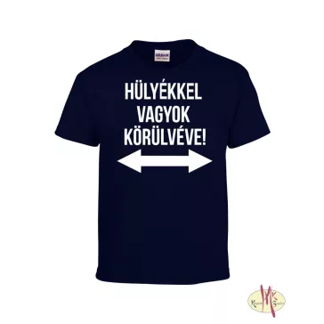 Kereknyakú Póló - Hülyékkel vagyok...