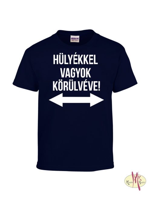 Kereknyakú Póló - Hülyékkel vagyok...