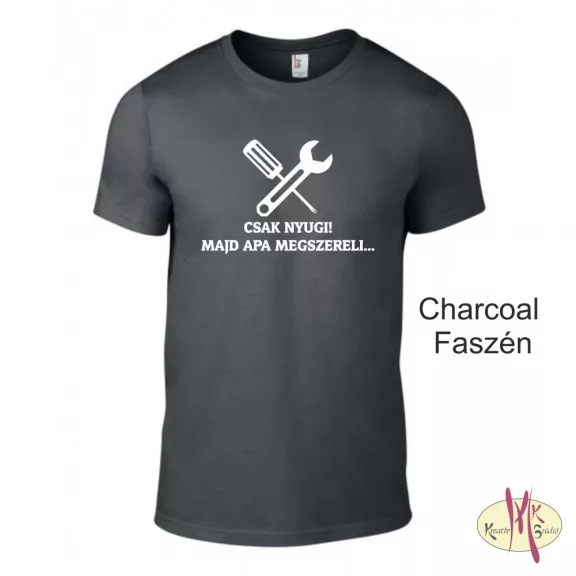 Kereknyakú Póló - Csak Nyugi! Majd apa megszereli...